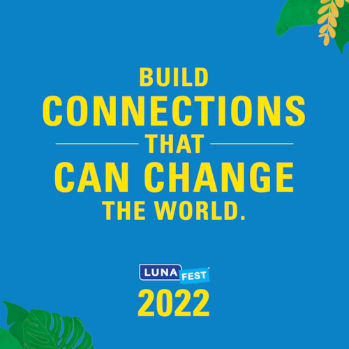 Graphic with LUNAFEST 2022 and the text, "Build Connections that Can Change the World"